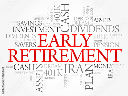 Early Retirement word cloud collage with great terms such as investments, budget, finance business concept background