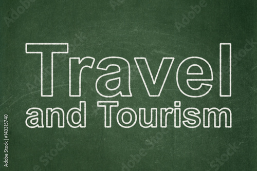 Tourism concept: Travel And Tourism on chalkboard background