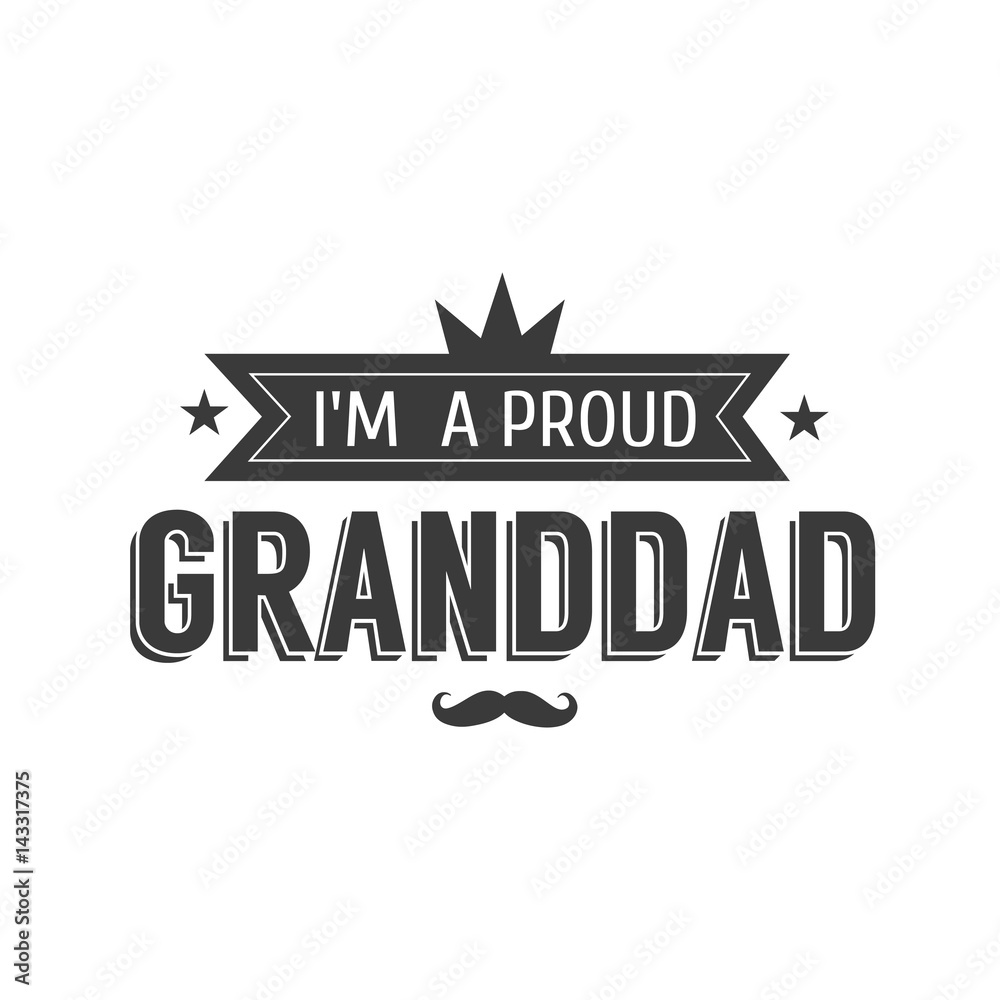 Vector black and white granddad sign illustration. I m a proud grandpa - text for gift. Congratulations label, badge vector