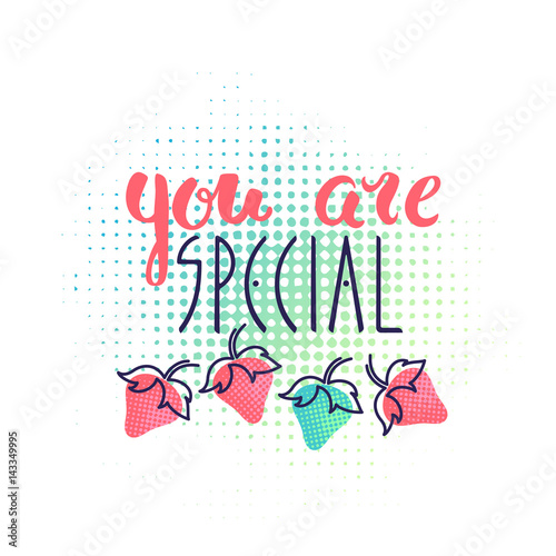 Lettering and illustration print with strawberry and words "You are special".