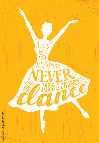 Never Miss A Chance To Dance Motivation Quote Poster Concept. Inspiring Creative Funny Dancing Girl
