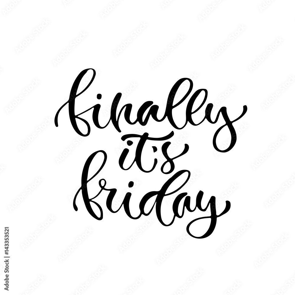 Modern vector lettering. Inspirational hand lettered quote for wall poster. Printable calligraphy phrase. T-shirt print design. Finally its friday
