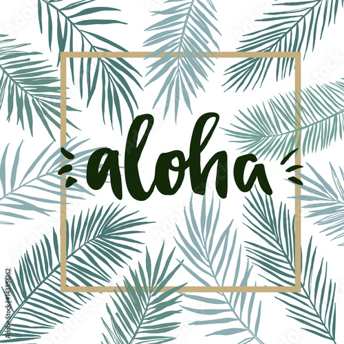 Hand drawn vector illustration - frame with Palm leaves and aloha lettering. Tropical design elements. Perfect for prints, posters, invitations etc