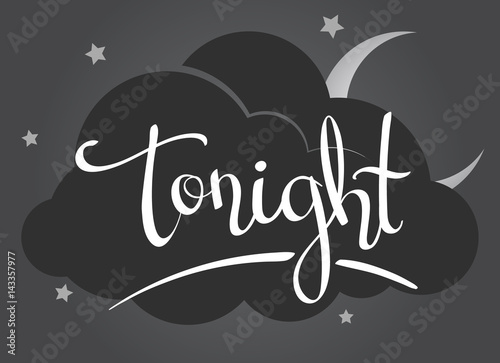 Hand-written lettering, calligraphic word - Tonight- isolated on a gray background with a dark cloud in the night sky. Vector illustration