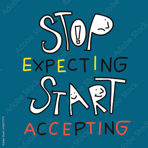 Stop expecting start accepting word lettering vector illustration