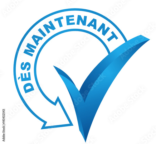 dès maintenant sur symbole validé bleu