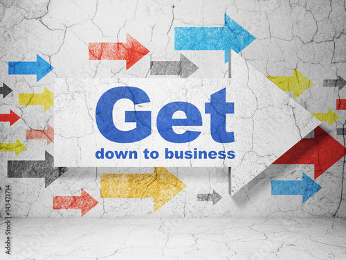 Finance concept  arrow with Get Down to business on grunge wall background