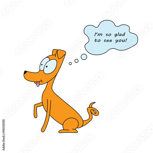 Cartoon dog thinks I'm so happy to see you   © fantagoro