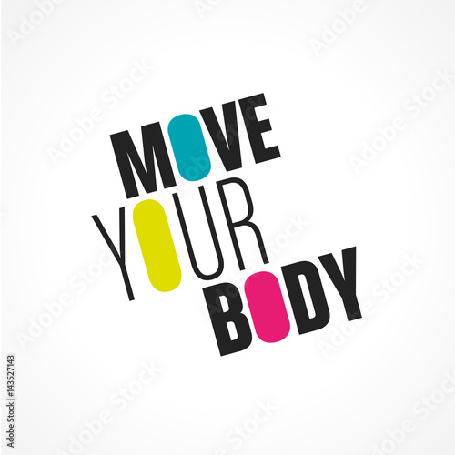 move your body