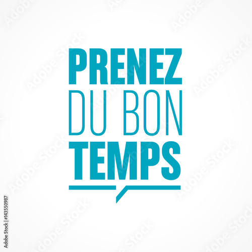 prenez du bon temps