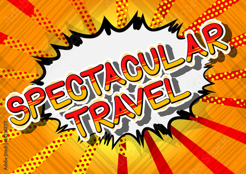Spectacular Travel - Comic book style word on abstract background.