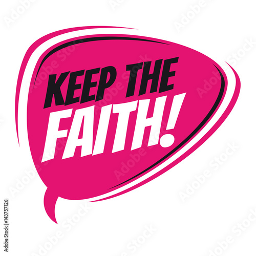 keep the faith retro speech bubble
