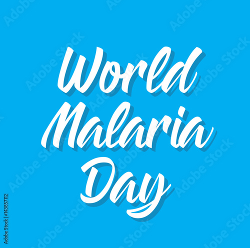 world malaria day, text design. Vector calligraphy. Typography poster.
