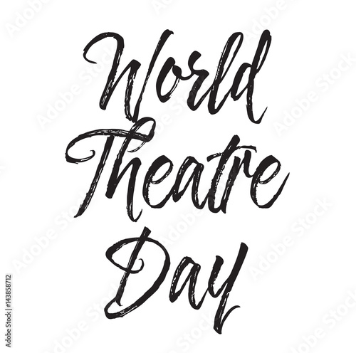 world theatre day, text design. Vector calligraphy. Typography poster.