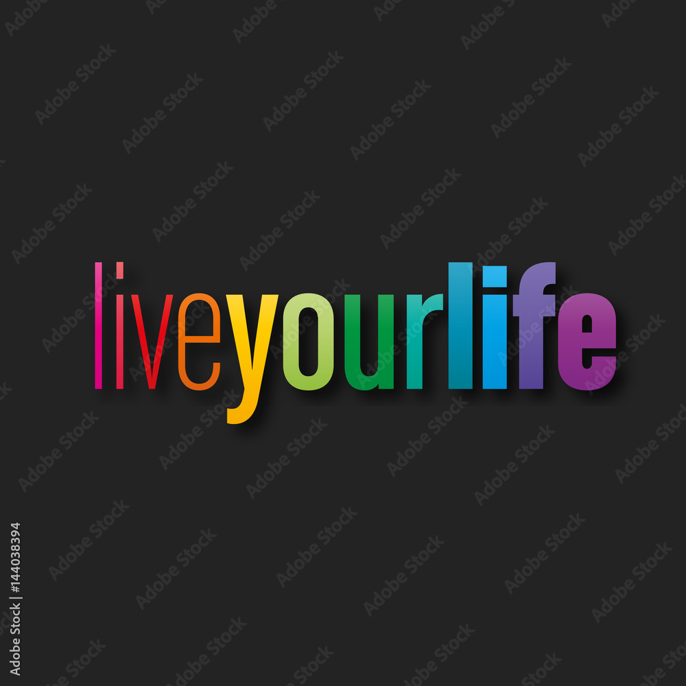 live your life