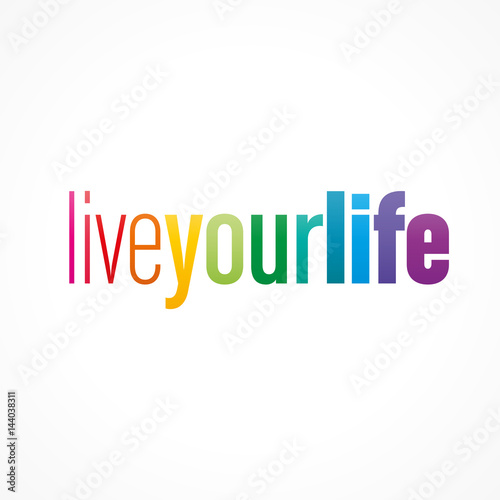 live your life