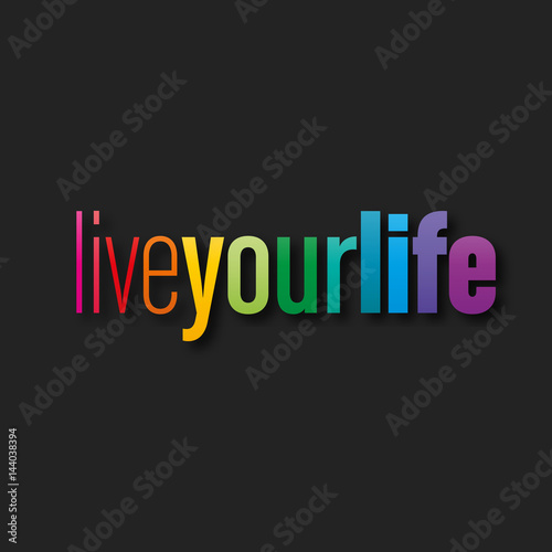 live your life