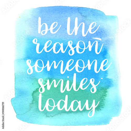 Quote Be the reason someone smiles today. Vector illustration