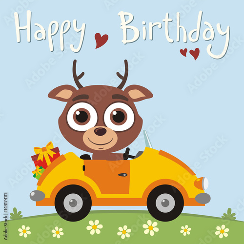 Happy birthday! Funny deer going in car with gifts for birthday. Card with deer in cartoon style for child birthday.