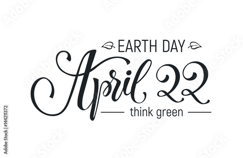Earth day lettering isolated on white background. Think green wording. April 22.