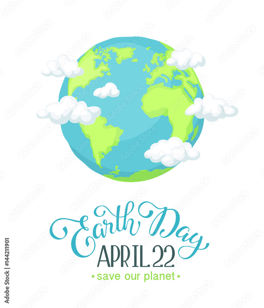 Earth day poster with clouds and text. Cartoon Earth planet isolated on white background. Save our planet.