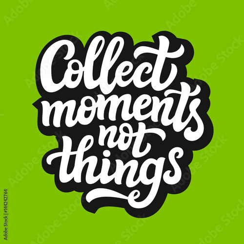 Collect moments not things typography