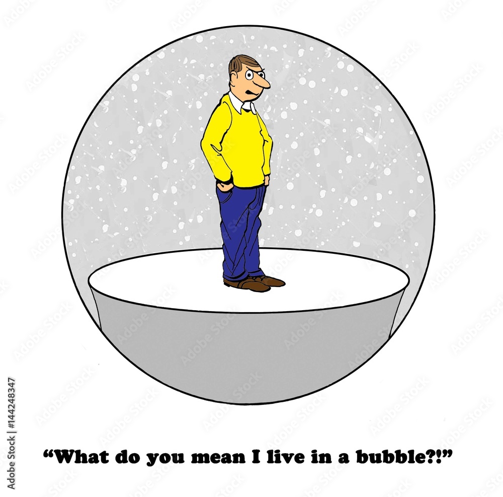 Living in a Bubble