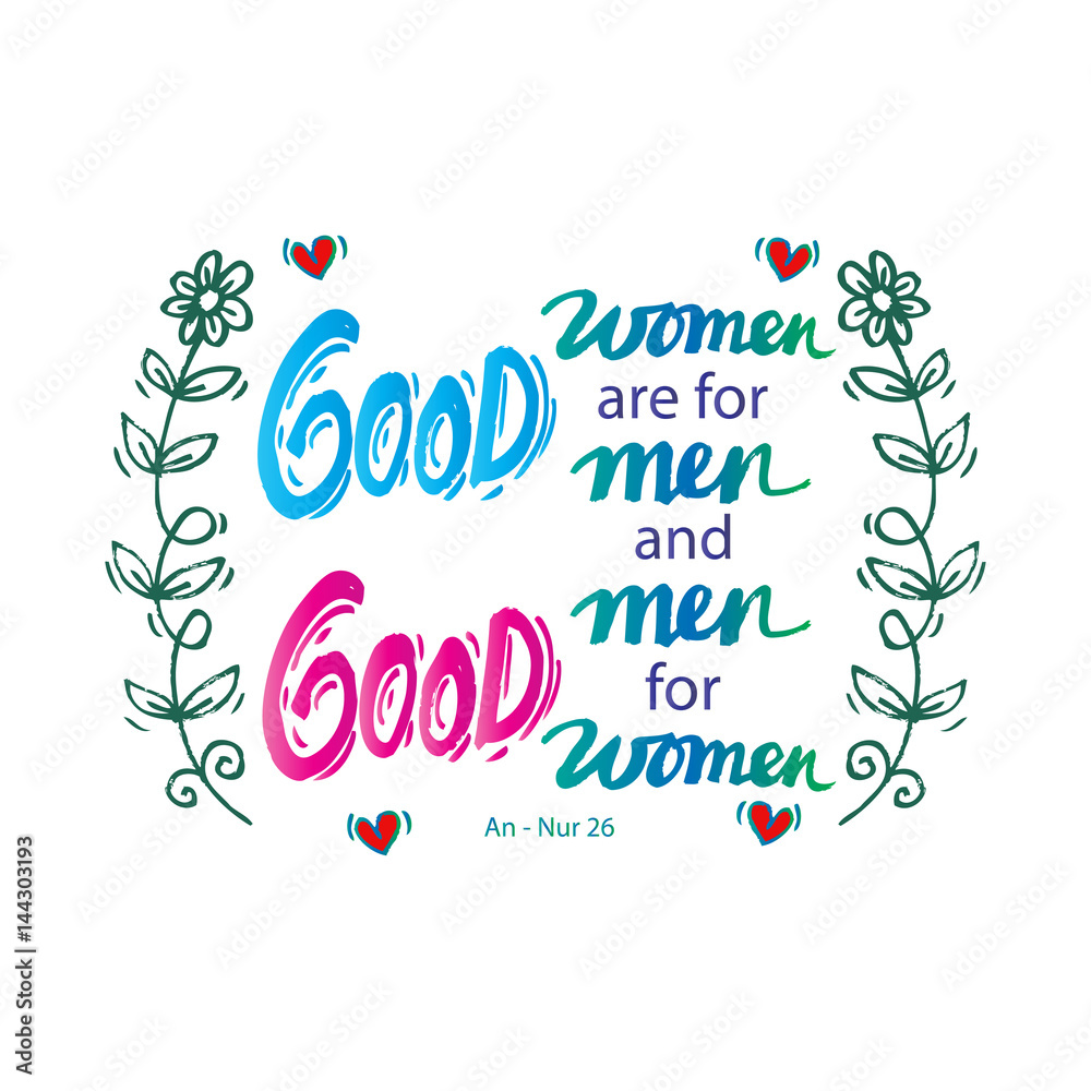 Obraz premium Good women are for good men, and Good men for good women. Islamic quran quote.