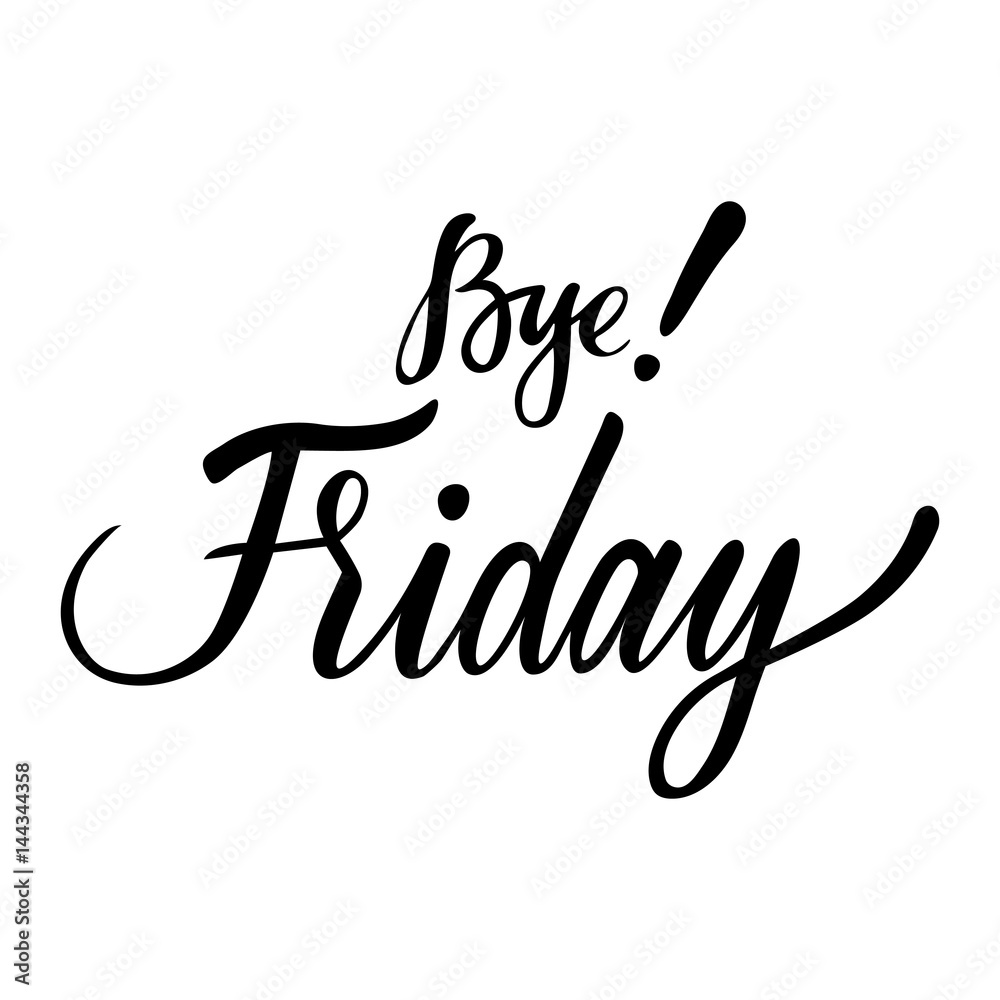 Weekdays card with phrase Bye Friday. Vector isolated illustration: brush calligraphy, hand lettering. For calendar, schedule, diary, journal, postcard, label, sticker and decor. Weekdays card with phrase Bye Friday. Vector isolated illustration: brush calligraphy, hand lettering. For calendar, schedule, diary, journal, postcard, label, sticker and decor.