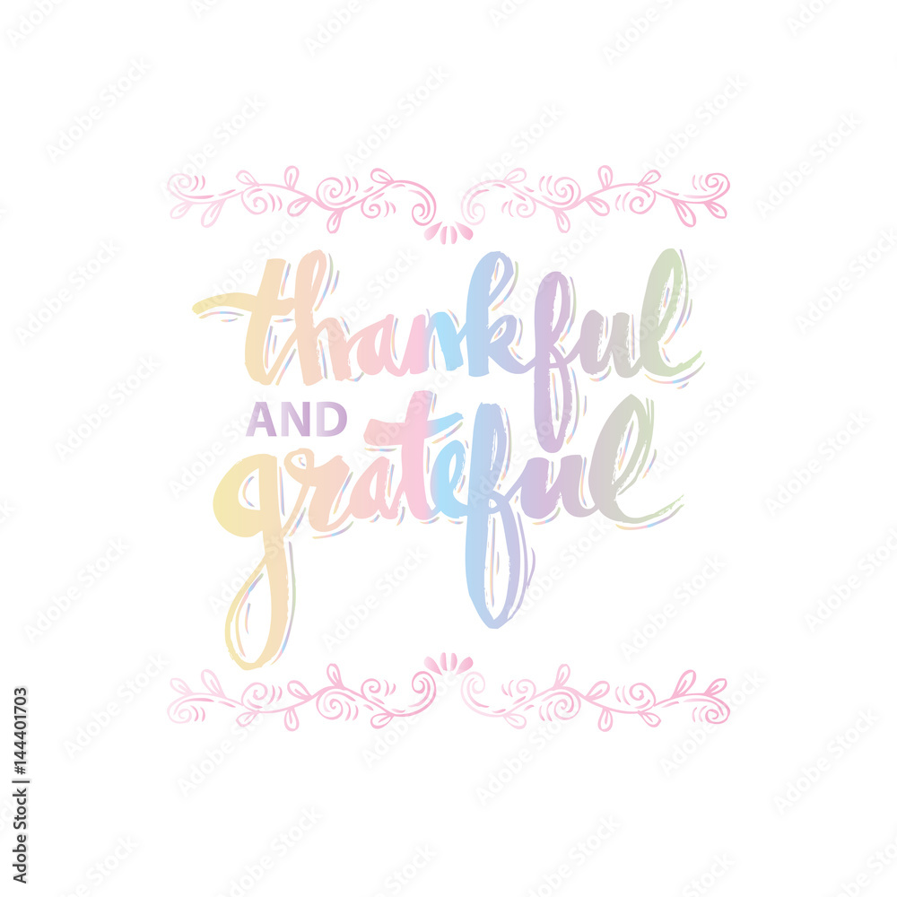 Thankful and grateful.  Hand drawn lettering with decorative elements.