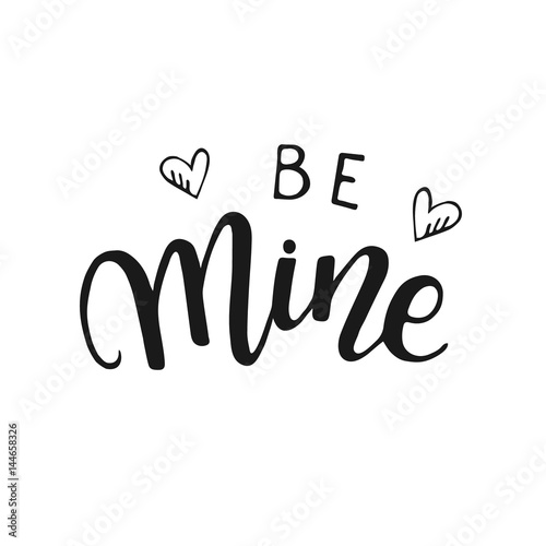 Be mine - romantic hand lettering phrase isolated on white background. 