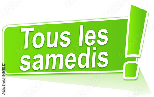 tous les samedis sur étiquette verte