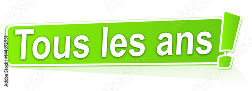 tous les ans sur étiquette verte