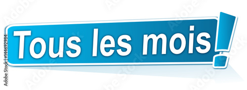 tous les mois sur étiquette bleue