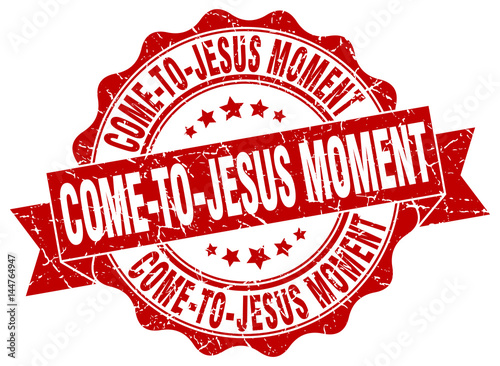 come-to-jesus moment stamp. sign. seal