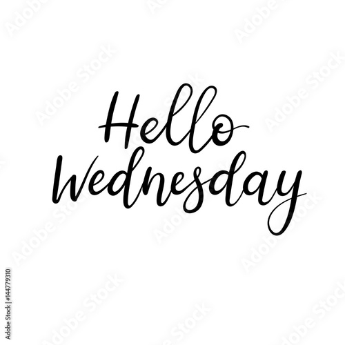 Hello Wednesday. Handwritten modern calligraphy inscription. Vector brush letters.