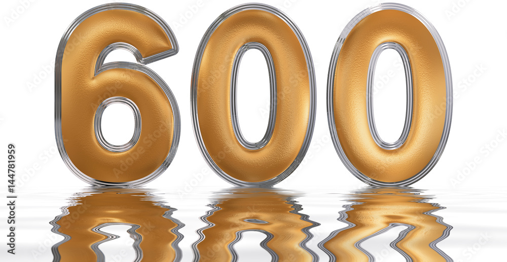 Numeral 600 six hundred reflected on the water surface isolated on