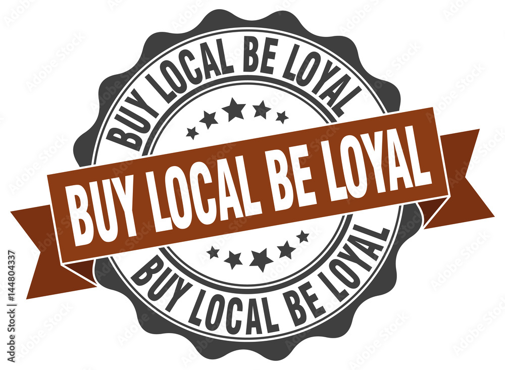 buy local be loyal stamp. sign. seal