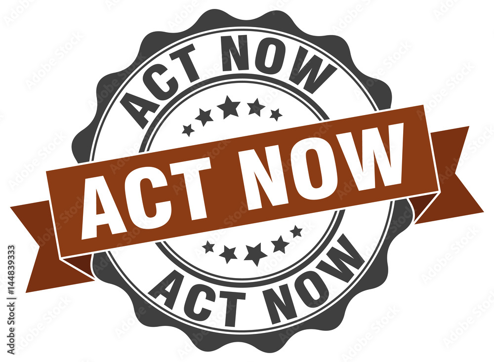 act now stamp. sign. seal