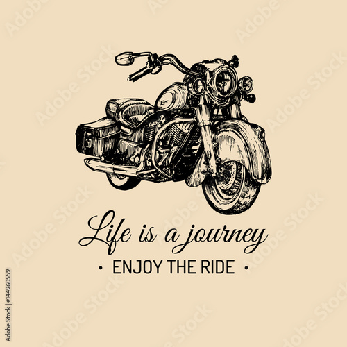 Life is a journey, enjoy the ride inspirational poster. Vector hand drawn retro bike for MC label, custom chopper store.