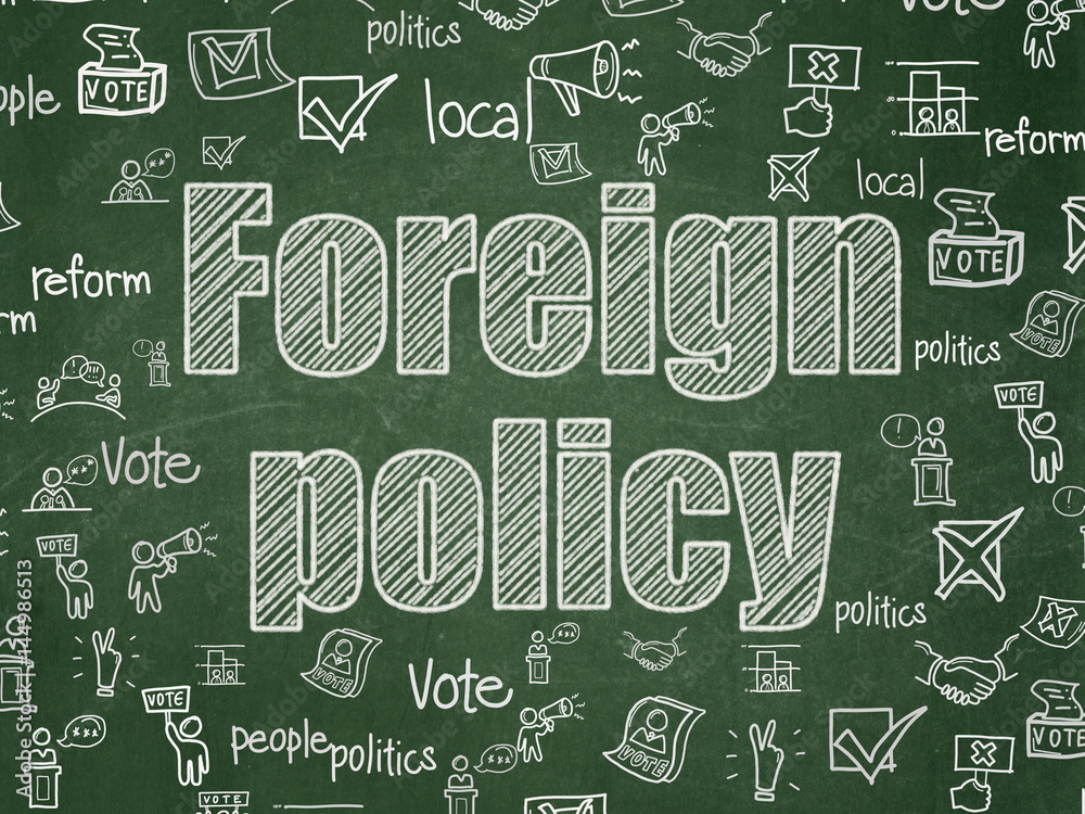 Politics concept: Foreign Policy on School board background Politics concept: Foreign Policy on School board background