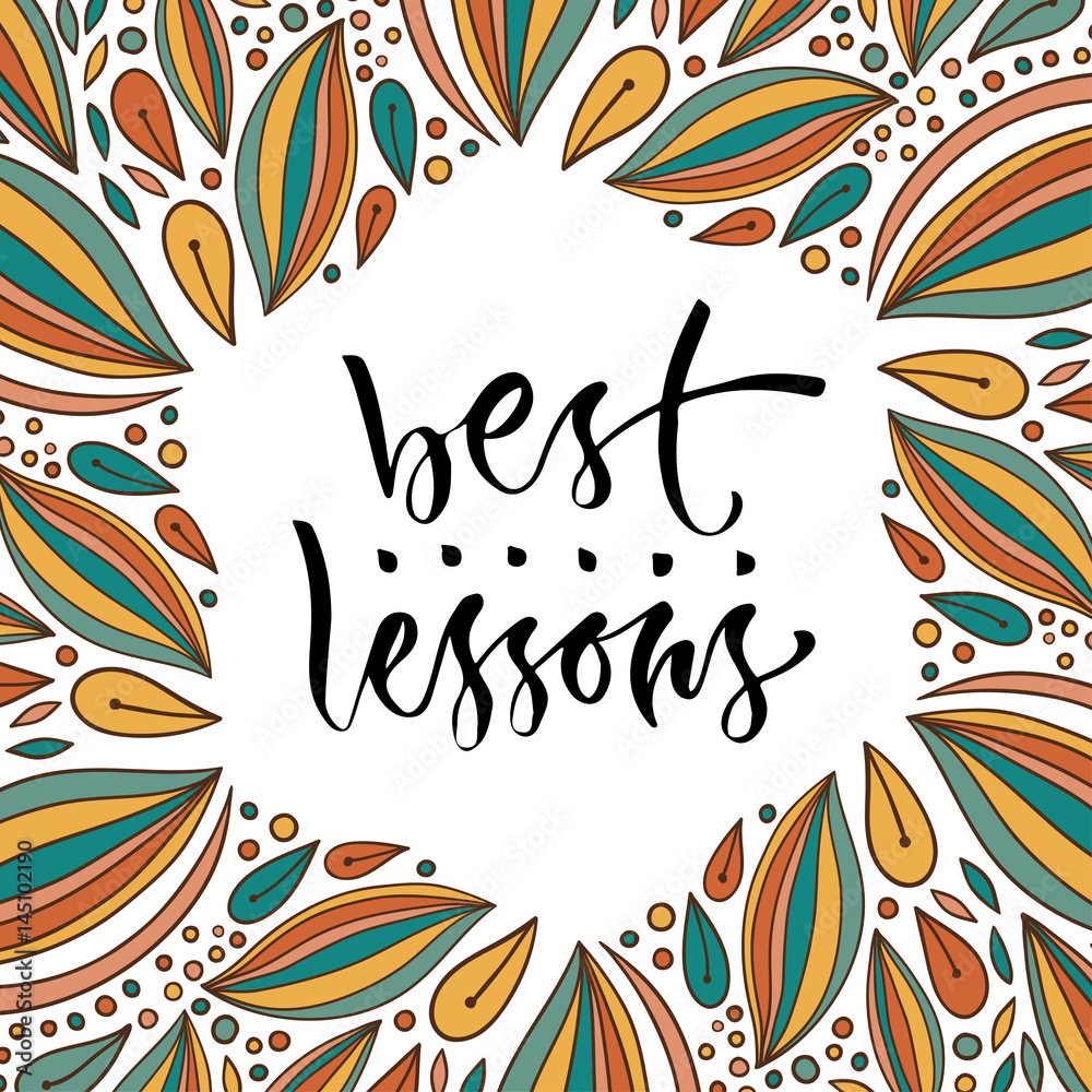 Best lessons phrase. Vector education calligraphy. Modern print and t-shirt design.