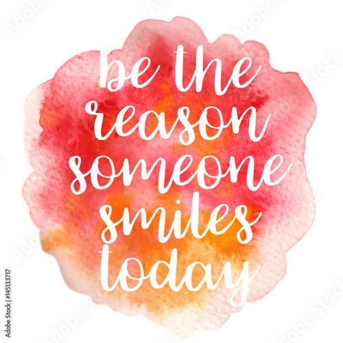 Quote Be the reason someone smiles today. Vector illustration