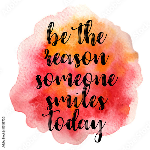 Quote Be the reason someone smiles today. Vector illustration