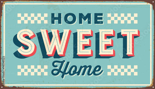 Vintage metal sign - Home Sweet Home - Vector EPS10. Grunge and rusty effects can be easily removed for a cleaner look.