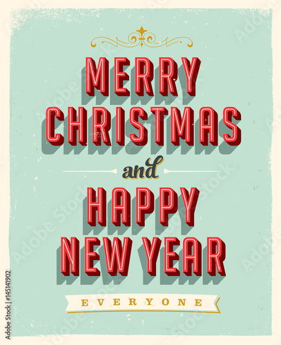 Vintage Greeting Card - Merry Christmas and Happy New Year Everyone - Vector EPS10. Grunge effects can be easily removed for a brand new, clean sign.