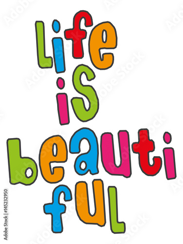 Life is beautiful