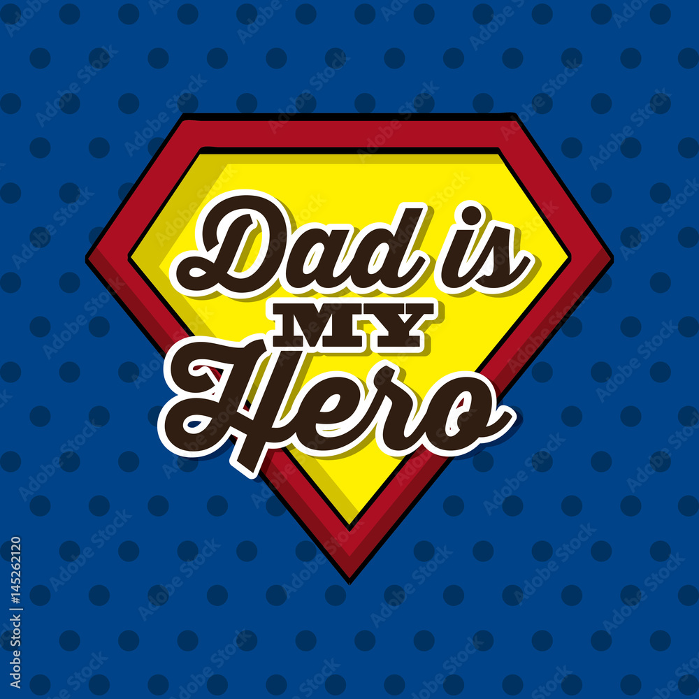 dad is my hero card. colorful design. vector illustration