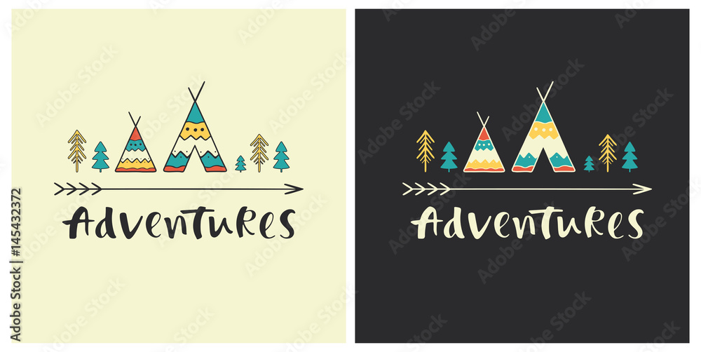 Adventures - hand drawn lettering with ethnic elements: wigwams, trees and arrow. Set of outdoor vector illustration for cards, posters, prints or t-shirts.