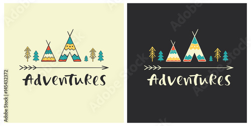 Adventures - hand drawn lettering with ethnic elements: wigwams, trees and arrow. Set of outdoor vector illustration for cards, posters, prints or t-shirts.